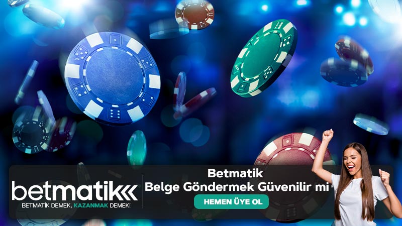 Betmatik Belge Göndermek Güvenilir mi