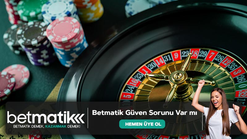 Betmatik Güven Sorunu Var mı