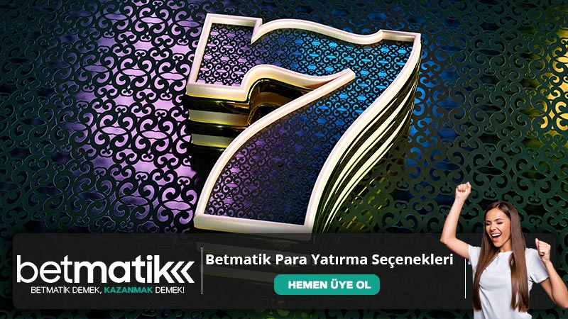 Betmatik Para Yatırma Seçenekleri